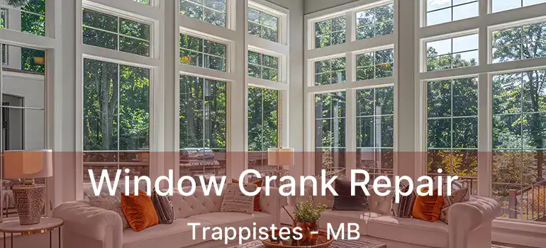 Window Crank Repair Trappistes - MB