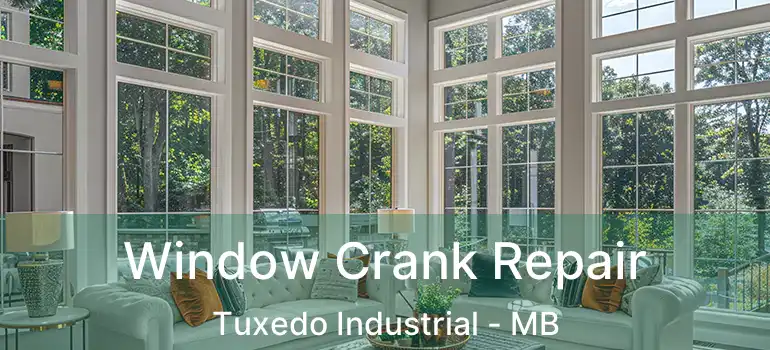  Window Crank Repair Tuxedo Industrial - MB