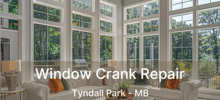  Window Crank Repair Tyndall Park - MB