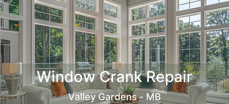  Window Crank Repair Valley Gardens - MB