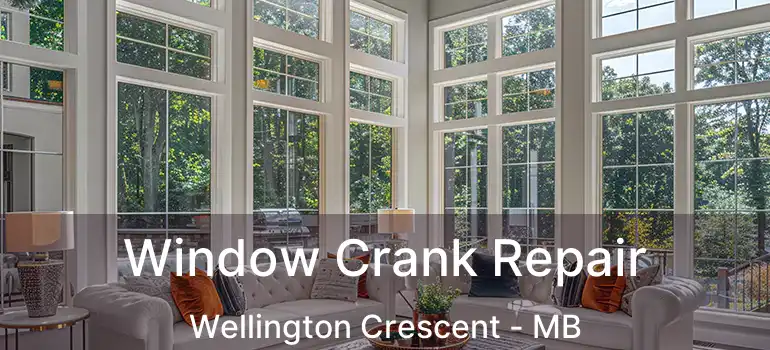  Window Crank Repair Wellington Crescent - MB