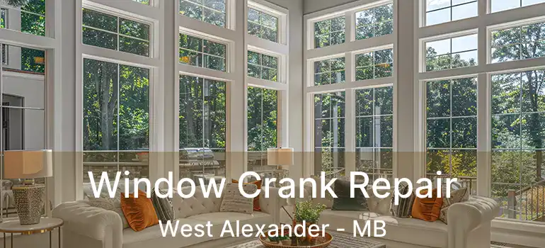  Window Crank Repair West Alexander - MB