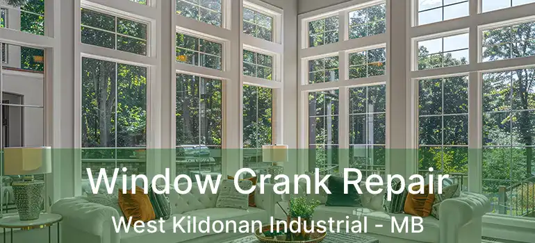  Window Crank Repair West Kildonan Industrial - MB