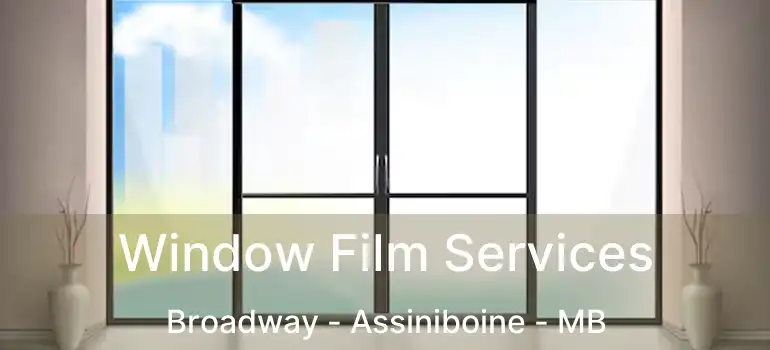  Window Film Services Broadway - Assiniboine - MB