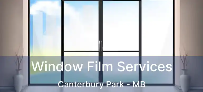  Window Film Services Canterbury Park - MB