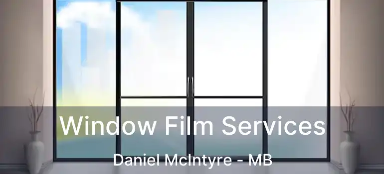  Window Film Services Daniel McIntyre - MB