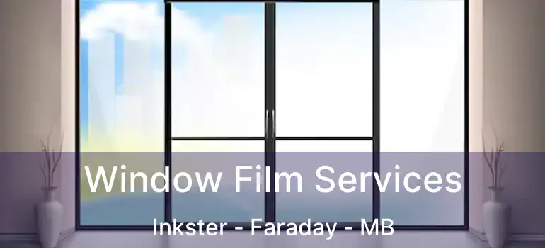  Window Film Services Inkster - Faraday - MB