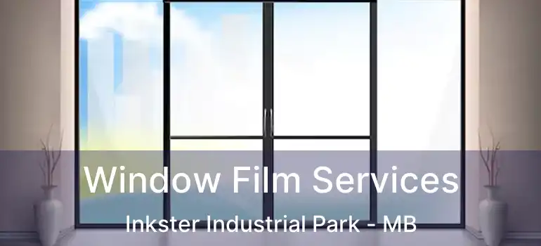  Window Film Services Inkster Industrial Park - MB