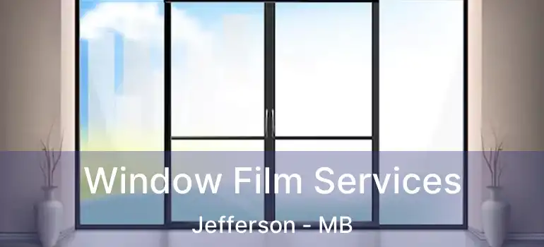  Window Film Services Jefferson - MB