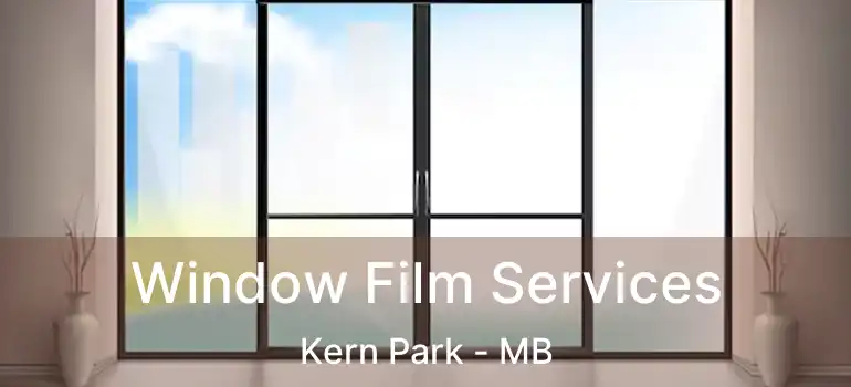  Window Film Services Kern Park - MB
