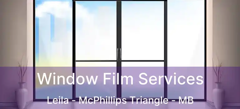  Window Film Services Leila - McPhillips Triangle - MB