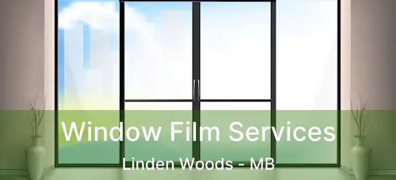  Window Film Services Linden Woods - MB