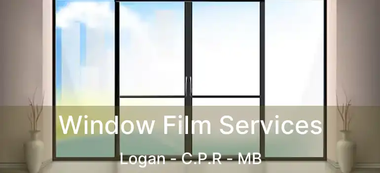  Window Film Services Logan - C.P.R - MB
