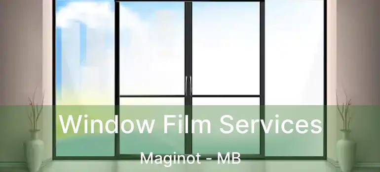  Window Film Services Maginot - MB