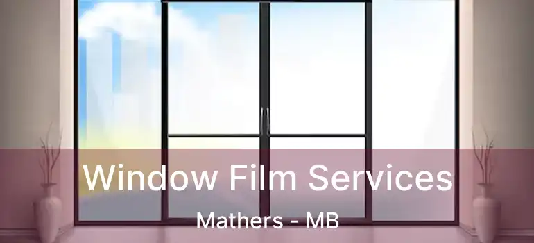  Window Film Services Mathers - MB