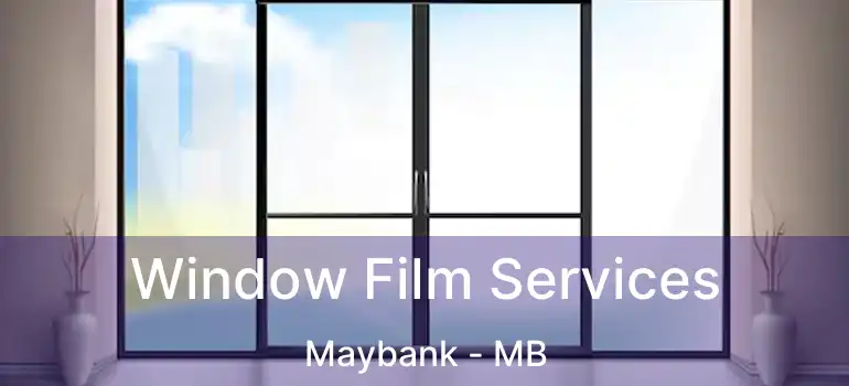  Window Film Services Maybank - MB