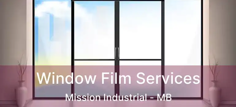  Window Film Services Mission Industrial - MB