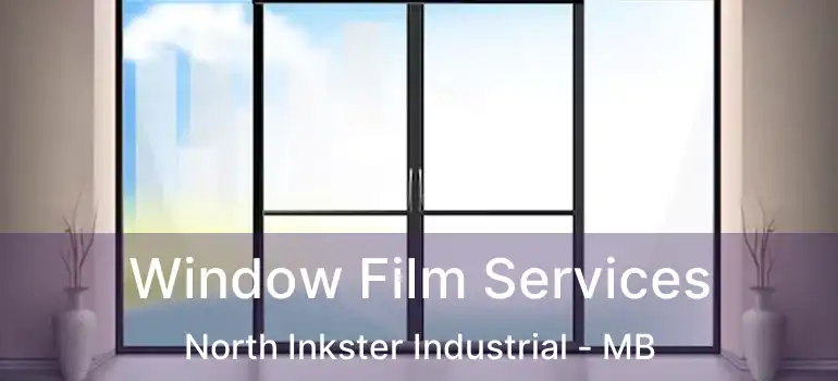  Window Film Services North Inkster Industrial - MB