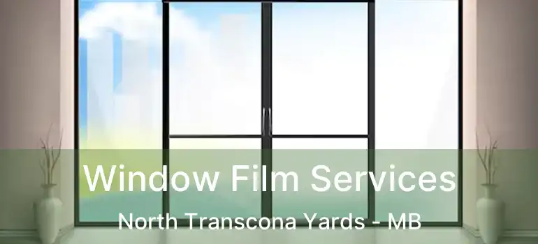  Window Film Services North Transcona Yards - MB