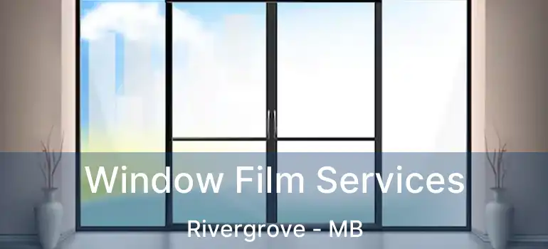  Window Film Services Rivergrove - MB