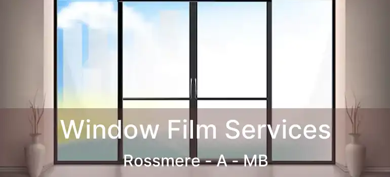  Window Film Services Rossmere - A - MB