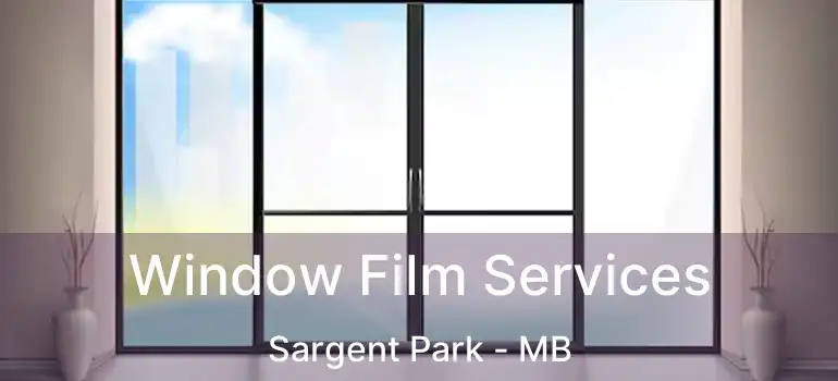  Window Film Services Sargent Park - MB