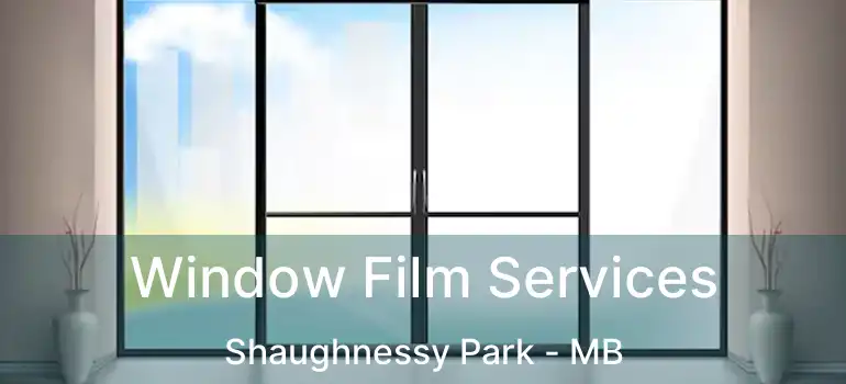  Window Film Services Shaughnessy Park - MB