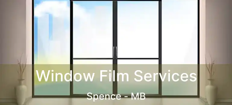  Window Film Services Spence - MB