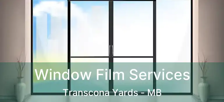  Window Film Services Transcona Yards - MB