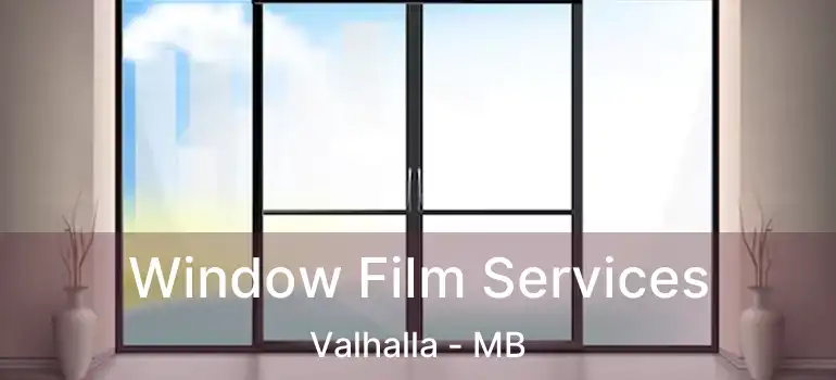  Window Film Services Valhalla - MB