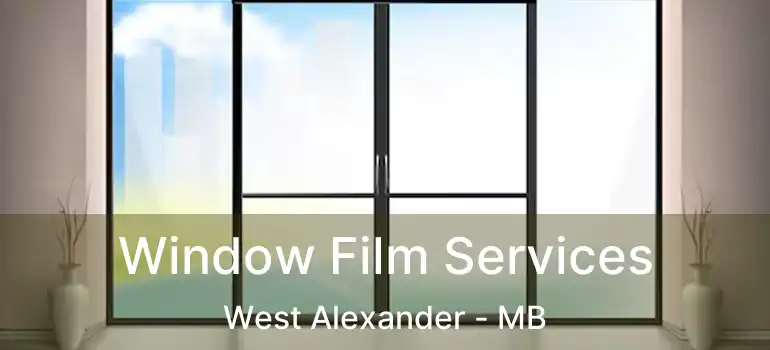  Window Film Services West Alexander - MB