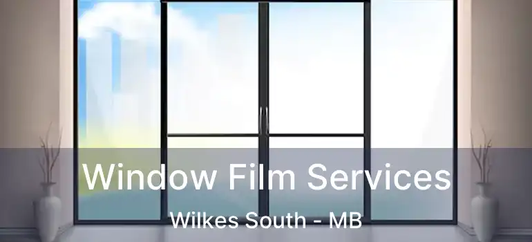  Window Film Services Wilkes South - MB