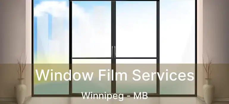  Window Film Services Winnipeg - MB