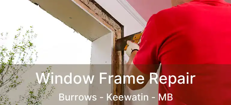  Window Frame Repair Burrows - Keewatin - MB