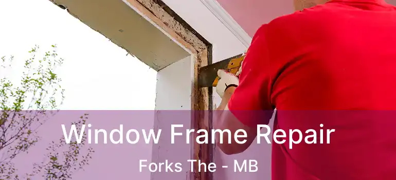  Window Frame Repair Forks The - MB