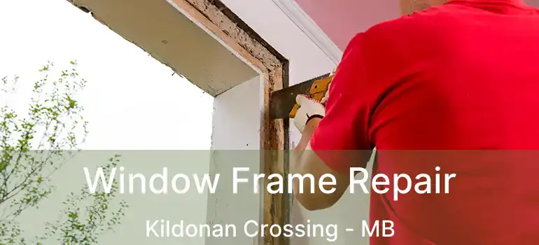  Window Frame Repair Kildonan Crossing - MB