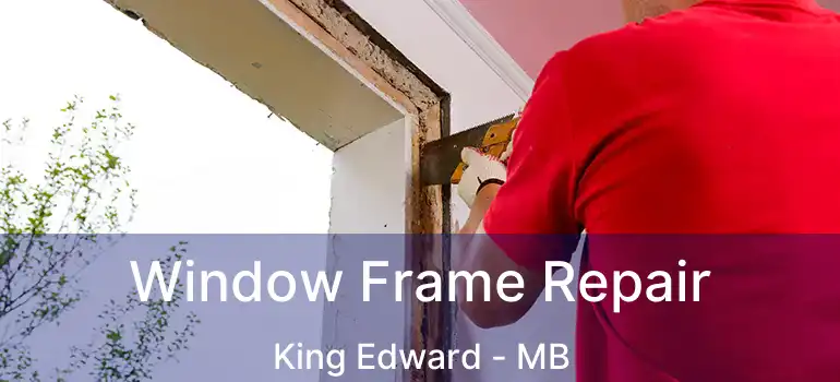  Window Frame Repair King Edward - MB