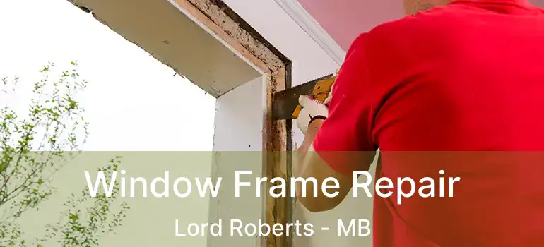  Window Frame Repair Lord Roberts - MB