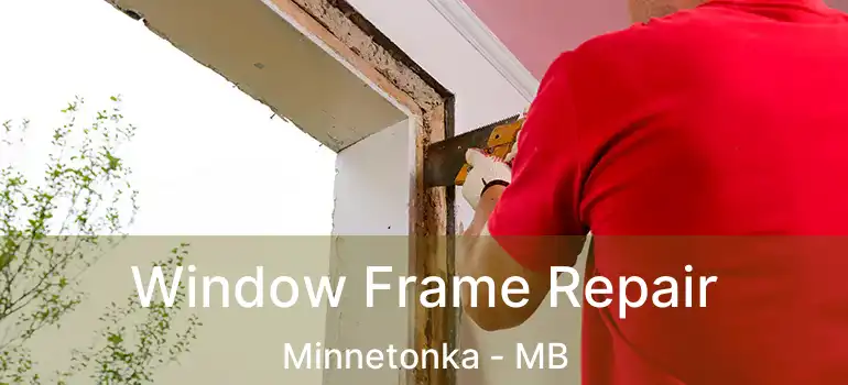  Window Frame Repair Minnetonka - MB