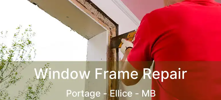  Window Frame Repair Portage - Ellice - MB