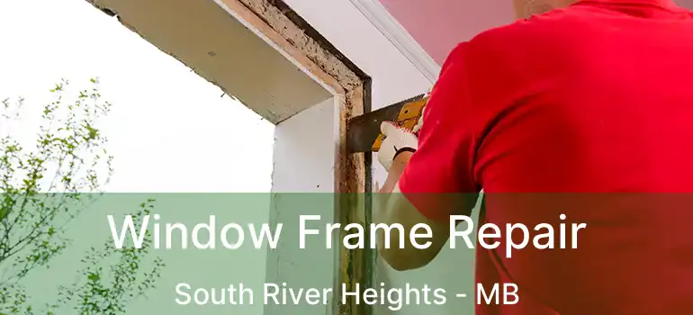  Window Frame Repair South River Heights - MB