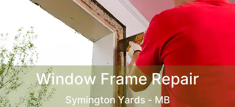  Window Frame Repair Symington Yards - MB