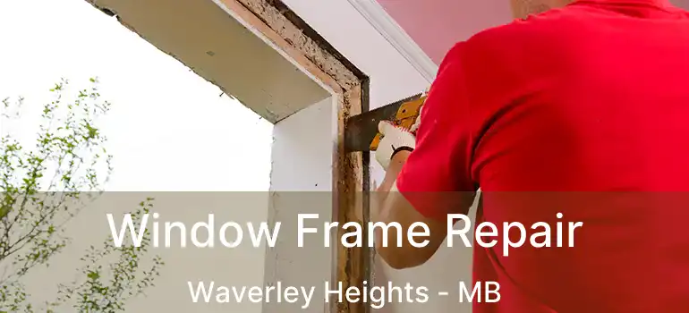  Window Frame Repair Waverley Heights - MB