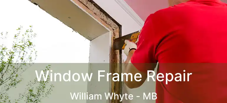 Window Frame Repair William Whyte - MB