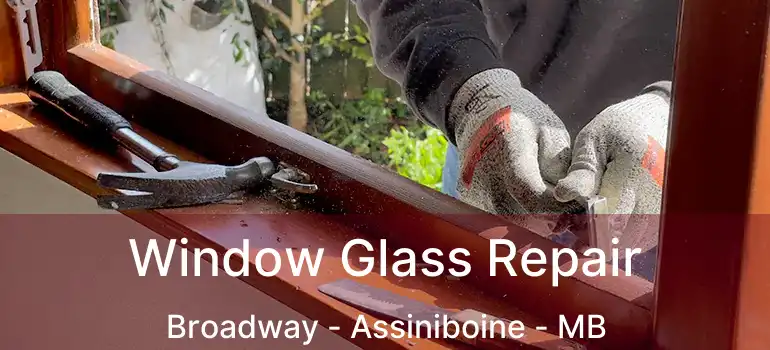  Window Glass Repair Broadway - Assiniboine - MB