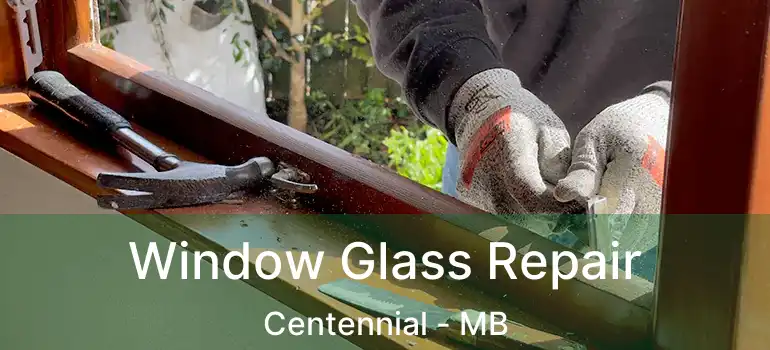  Window Glass Repair Centennial - MB