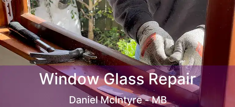  Window Glass Repair Daniel McIntyre - MB