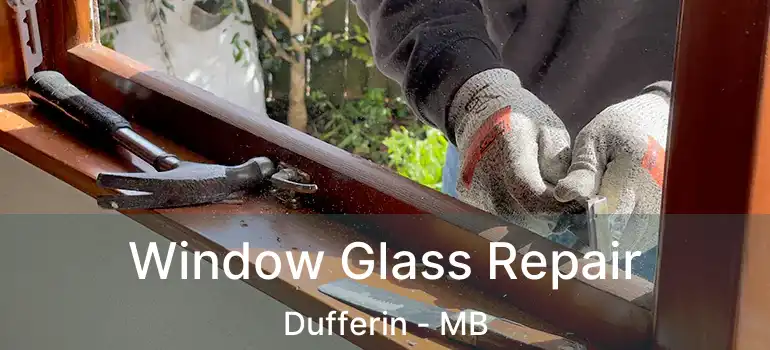  Window Glass Repair Dufferin - MB