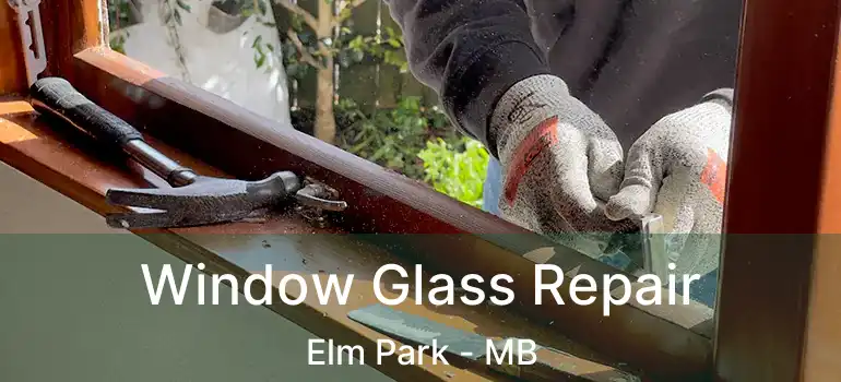  Window Glass Repair Elm Park - MB
