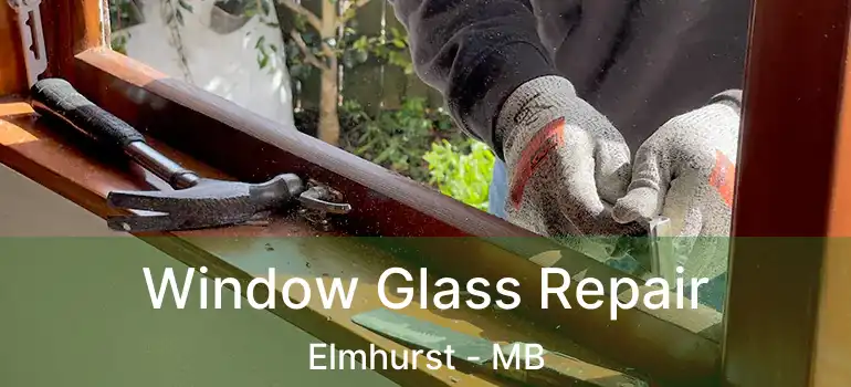  Window Glass Repair Elmhurst - MB